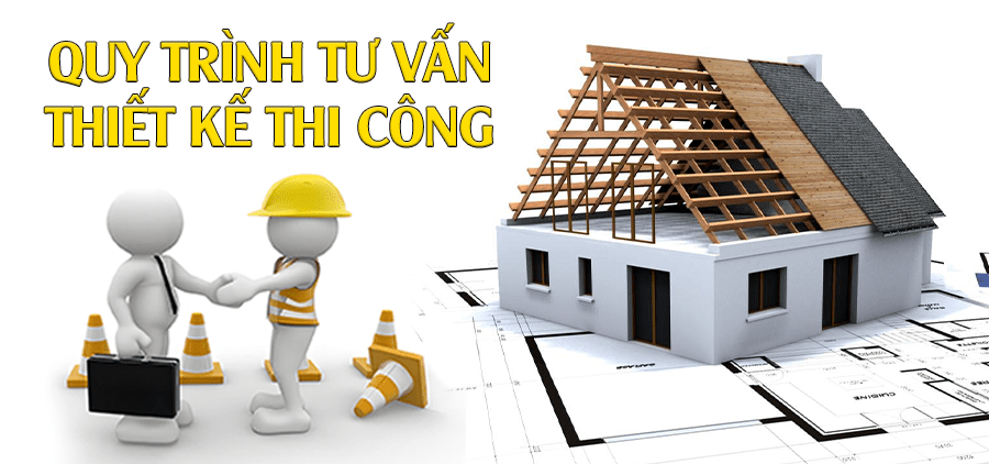Quy trình tư vấn thiết kế thi công xây dựng